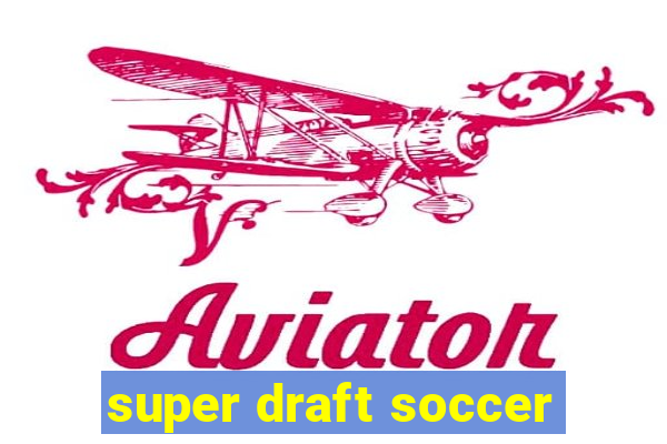 super draft soccer